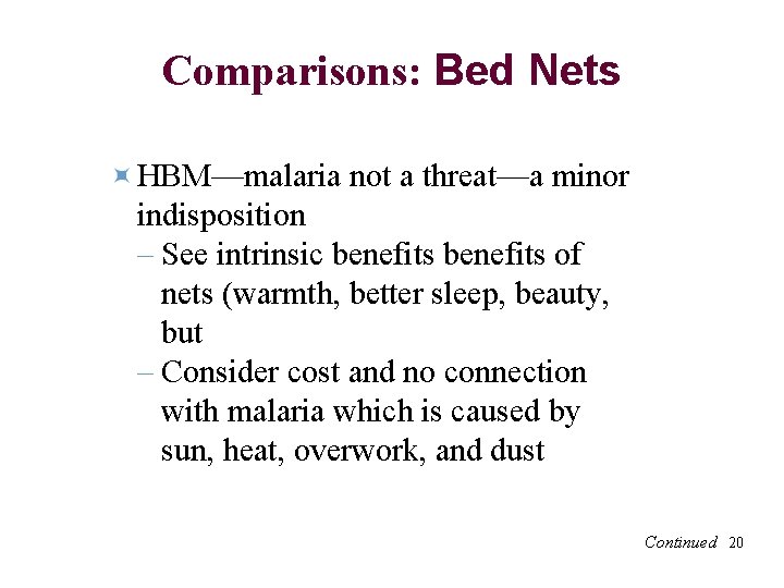 Comparisons: Bed Nets HBM—malaria not a threat—a minor indisposition – See intrinsic benefits of