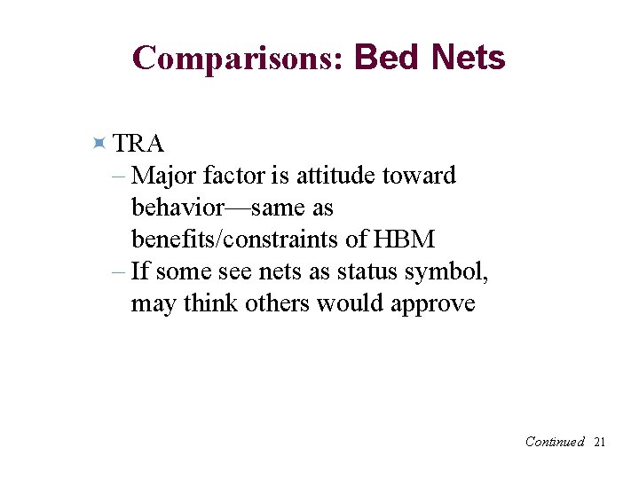 Comparisons: Bed Nets TRA – Major factor is attitude toward behavior—same as benefits/constraints of
