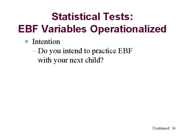 Statistical Tests: EBF Variables Operationalized Intention – Do you intend to practice EBF with