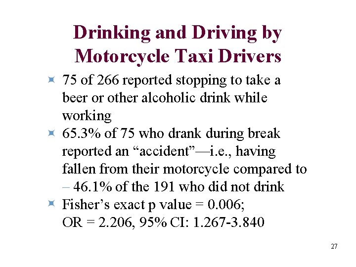 Drinking and Driving by Motorcycle Taxi Drivers 75 of 266 reported stopping to take