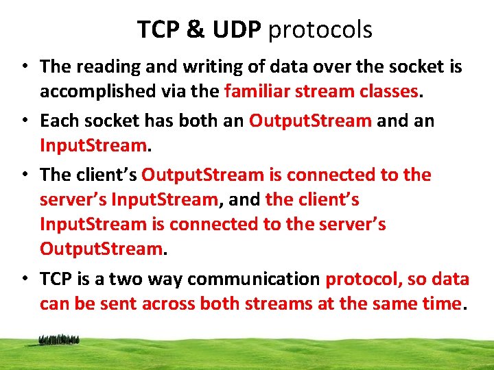 TCP & UDP protocols • The reading and writing of data over the socket