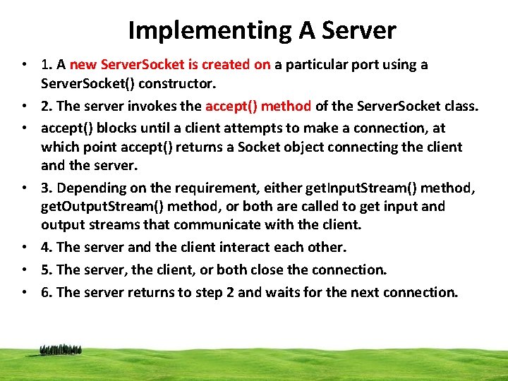 Implementing A Server • 1. A new Server. Socket is created on a particular