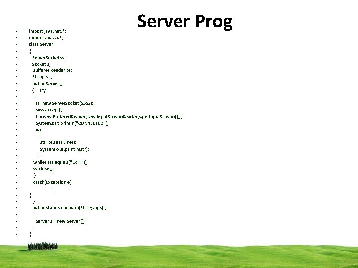  • • • • • • • • Server Prog import java. net.