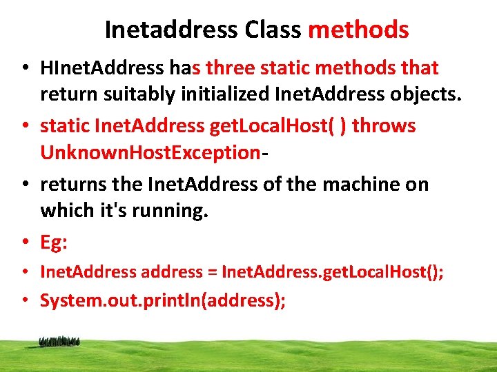 Inetaddress Class methods • HInet. Address has three static methods that return suitably initialized