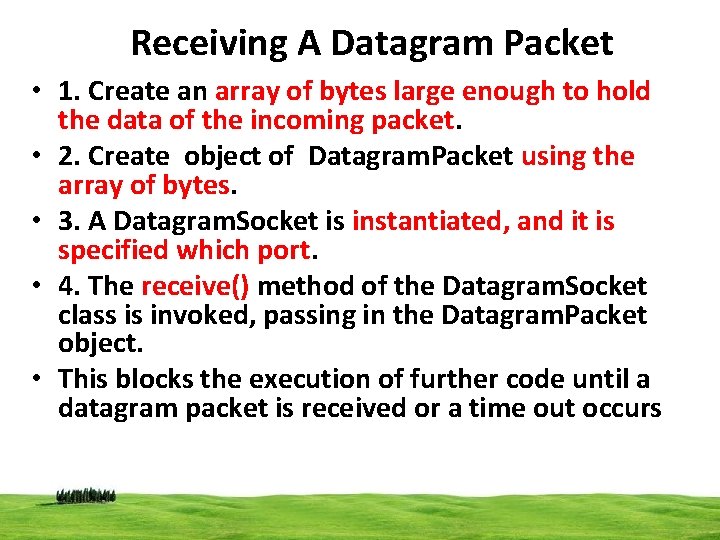 Receiving A Datagram Packet • 1. Create an array of bytes large enough to