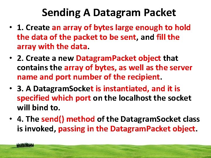 Sending A Datagram Packet • 1. Create an array of bytes large enough to