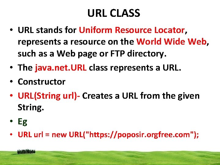URL CLASS • URL stands for Uniform Resource Locator, represents a resource on the