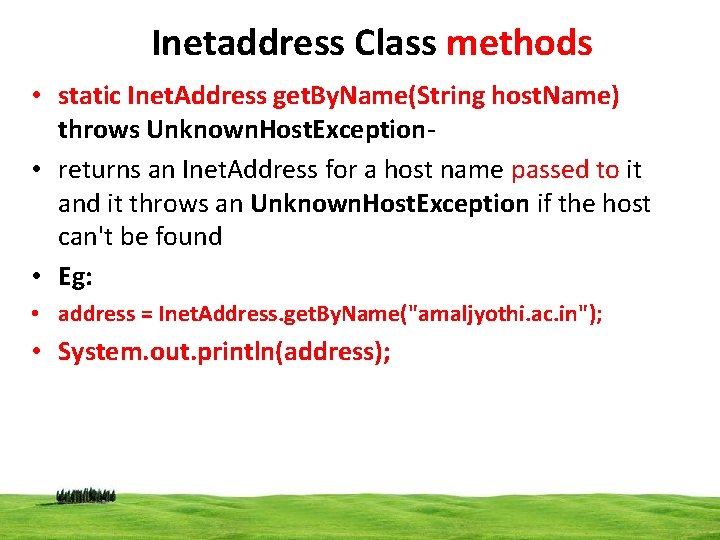 Inetaddress Class methods • static Inet. Address get. By. Name(String host. Name) throws Unknown.