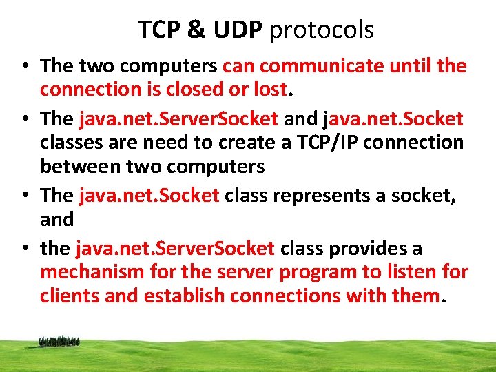 TCP & UDP protocols • The two computers can communicate until the connection is