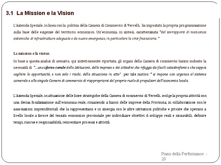 3. 1 La Mission e la Vision L’Azienda Speciale, in linea con la politica