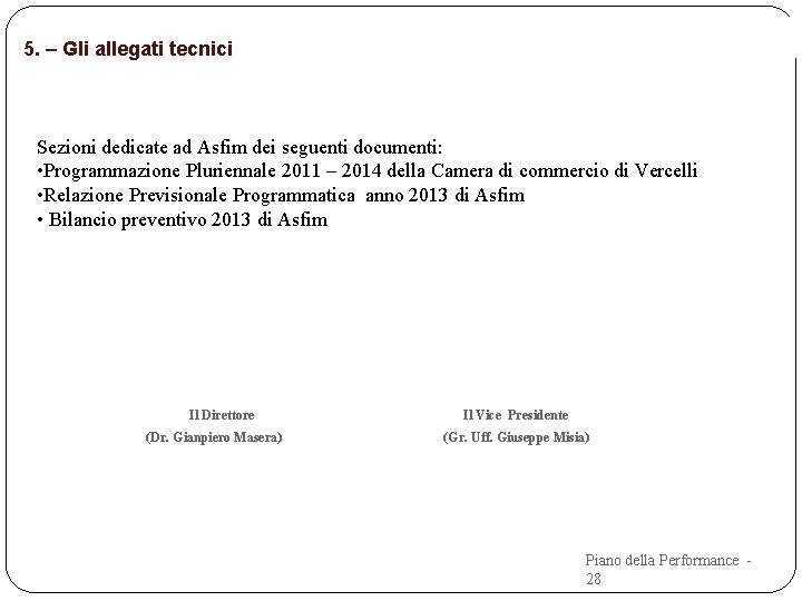 5. – Gli allegati tecnici Sezioni dedicate ad Asfim dei seguenti documenti: • Programmazione