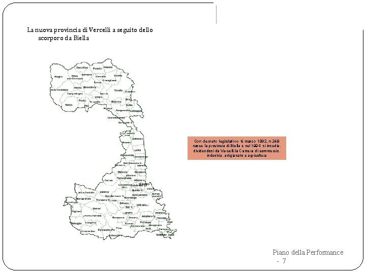 La nuova provincia di Vercelli a seguito dello scorporo da Biella Con decreto legislativo