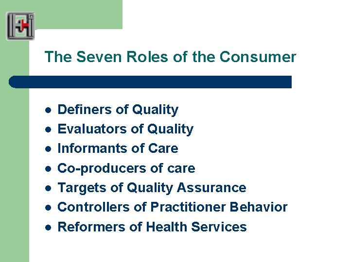 The Seven Roles of the Consumer l l l l Definers of Quality Evaluators