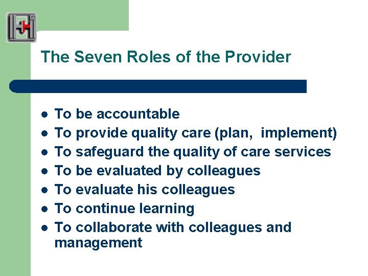 The Seven Roles of the Provider l l l l To be accountable To