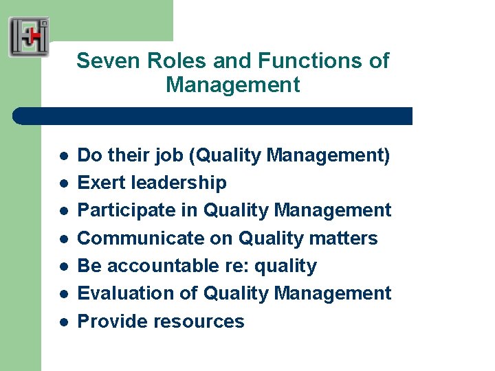 Seven Roles and Functions of Management l l l l Do their job (Quality