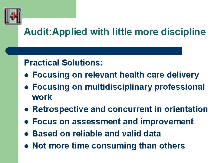 Audit: Applied with little more discipline Practical Solutions: l Focusing on relevant health care
