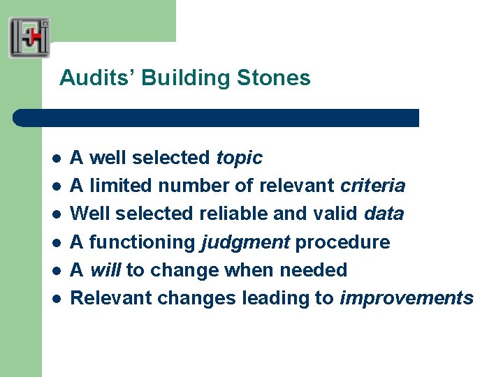 Audits’ Building Stones l l l A well selected topic A limited number of