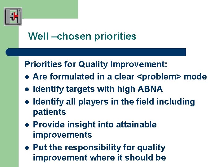 Well –chosen priorities Priorities for Quality Improvement: l Are formulated in a clear <problem>