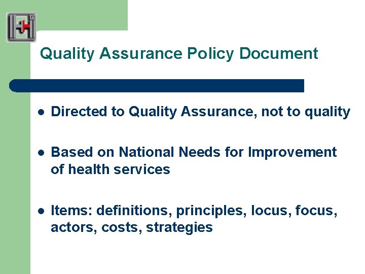 Quality Assurance Policy Document l Directed to Quality Assurance, not to quality l Based