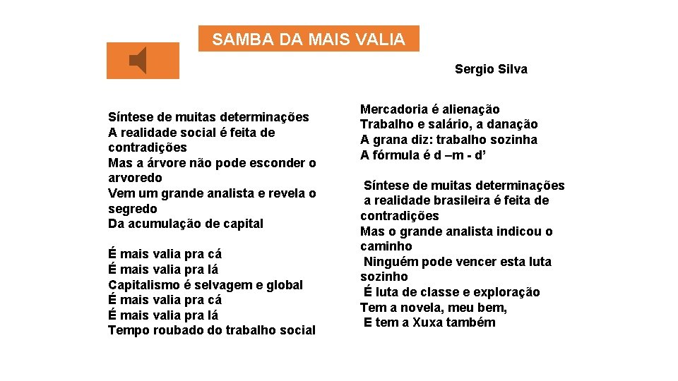 SAMBA DA MAIS VALIA Sergio Silva Síntese de muitas determinações A realidade social é