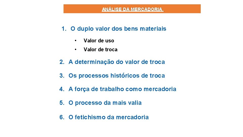 ANÁLISE DA MERCADORIA 1. O duplo valor dos bens materiais • Valor de uso