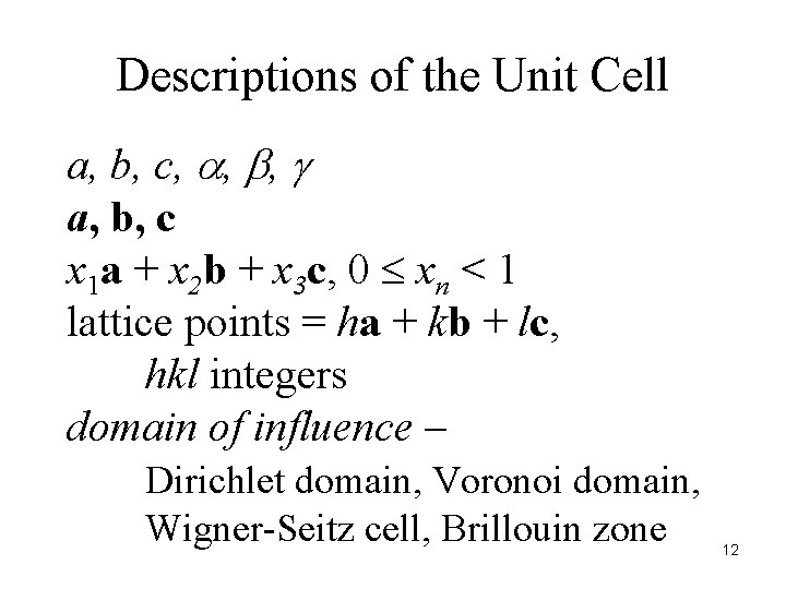 Descriptions of the Unit Cell a, b, c, , , a, b, c x