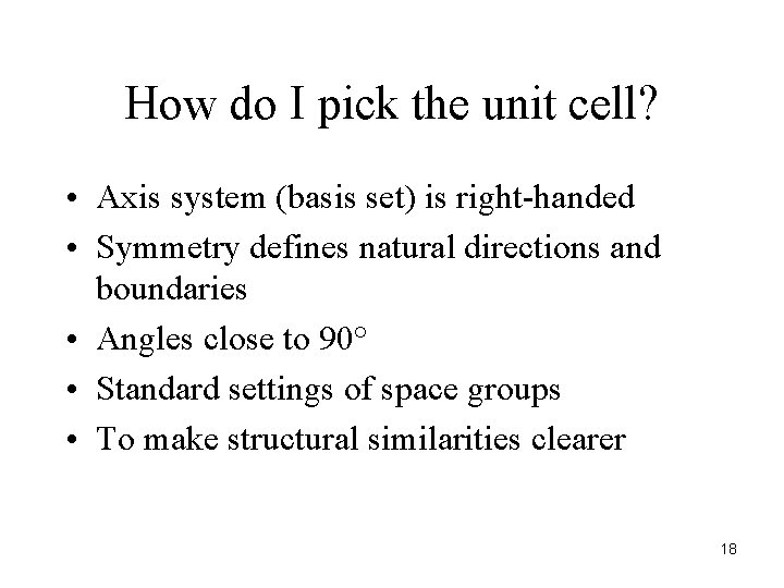 How do I pick the unit cell? • Axis system (basis set) is right-handed