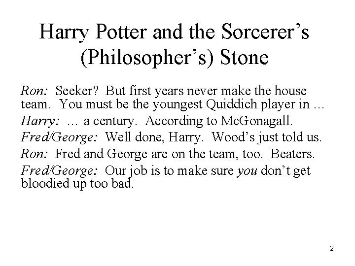 Harry Potter and the Sorcerer’s (Philosopher’s) Stone Ron: Seeker? But first years never make