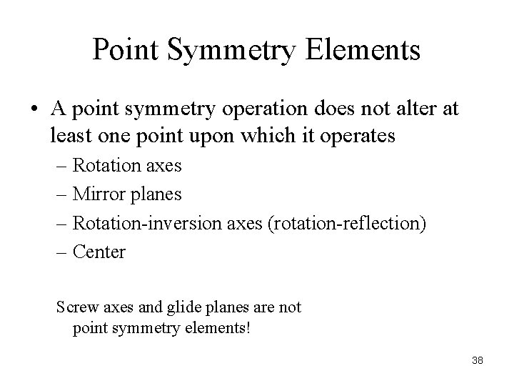 Point Symmetry Elements • A point symmetry operation does not alter at least one
