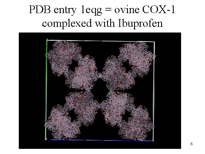 PDB entry 1 eqg = ovine COX-1 complexed with Ibuprofen 6 