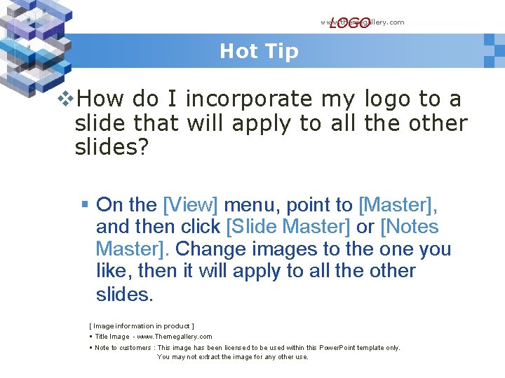 LOGO www. themegallery. com Hot Tip v. How do I incorporate my logo to