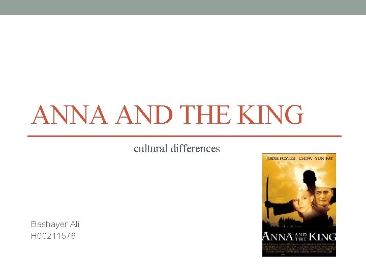 ANNA AND THE KING cultural differences Bashayer Ali H 00211576 