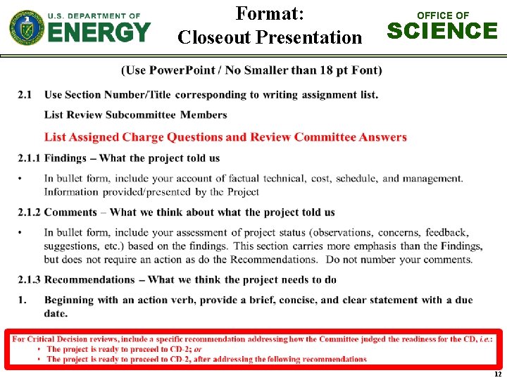 Format: Closeout Presentation OFFICE OF SCIENCE 12 