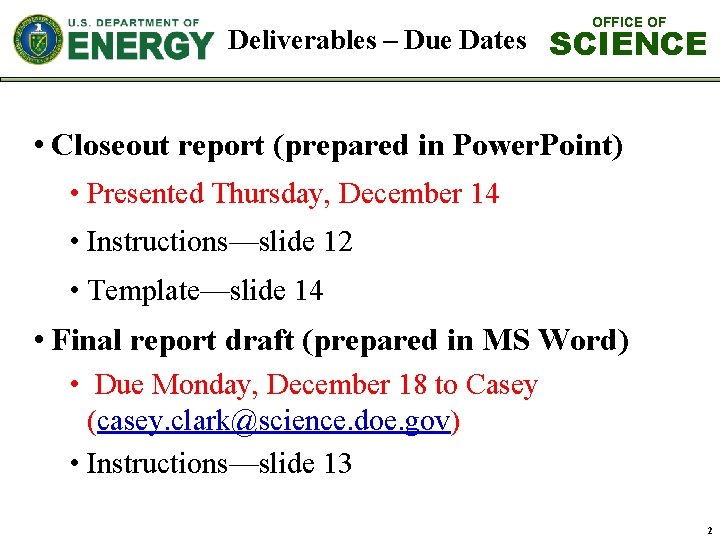 OFFICE OF Deliverables – Due Dates SCIENCE • Closeout report (prepared in Power. Point)