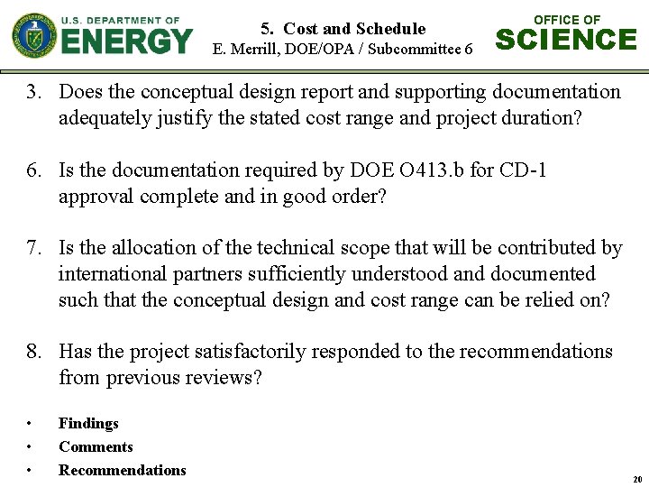 5. Cost and Schedule E. Merrill, DOE/OPA / Subcommittee 6 OFFICE OF SCIENCE 3.