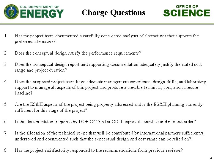 Charge Questions OFFICE OF SCIENCE 1. Has the project team documented a carefully considered