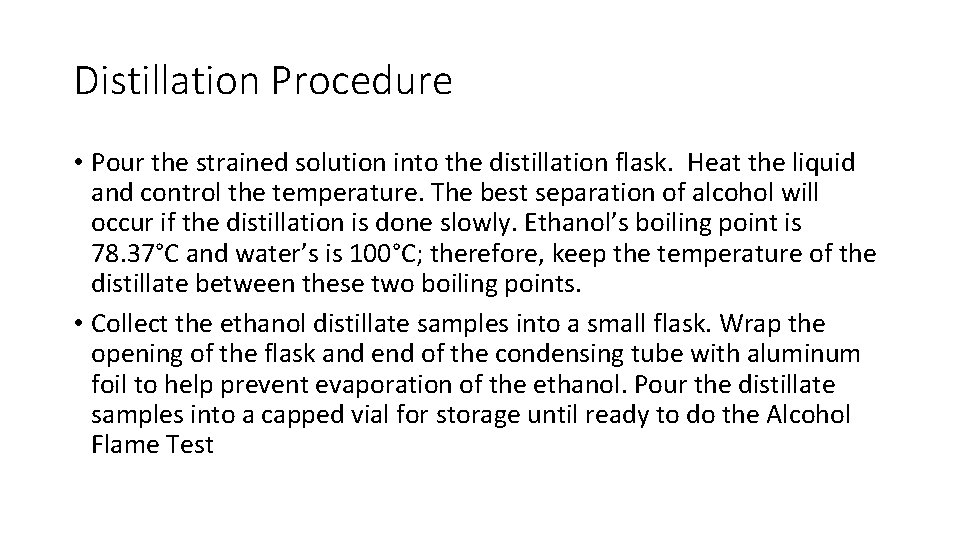 Distillation Procedure • Pour the strained solution into the distillation flask. Heat the liquid