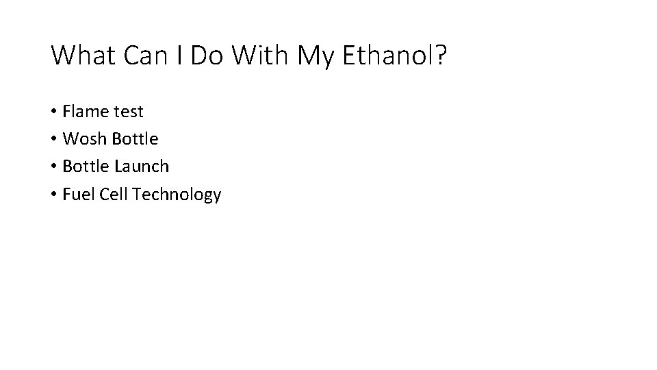 What Can I Do With My Ethanol? • Flame test • Wosh Bottle •