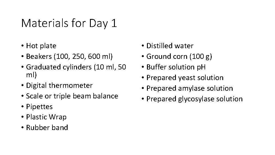 Materials for Day 1 • Hot plate • Beakers (100, 250, 600 ml) •