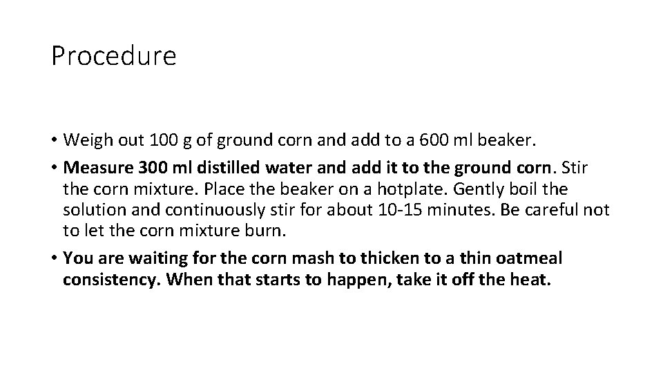 Procedure • Weigh out 100 g of ground corn and add to a 600