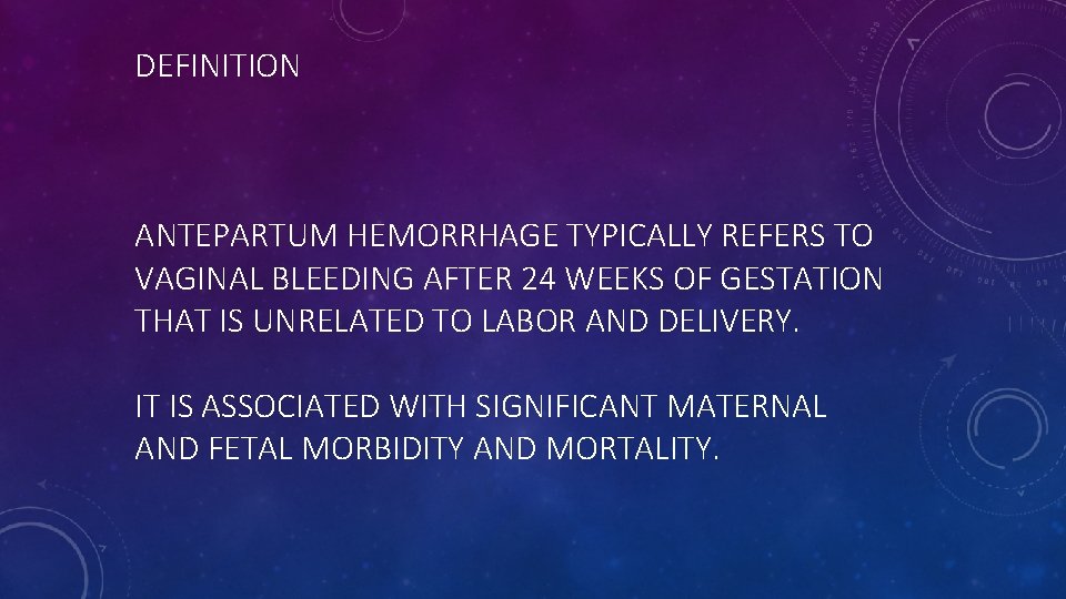 DEFINITION ANTEPARTUM HEMORRHAGE TYPICALLY REFERS TO VAGINAL BLEEDING AFTER 24 WEEKS OF GESTATION THAT