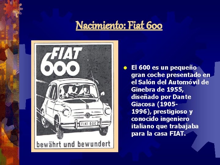 Nacimiento: Fiat 600 ® El 600 es un pequeño gran coche presentado en el