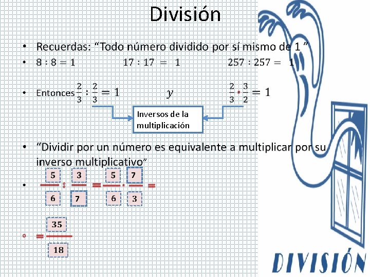 División • Inversos de la multiplicación 7 7 Volver al temario 