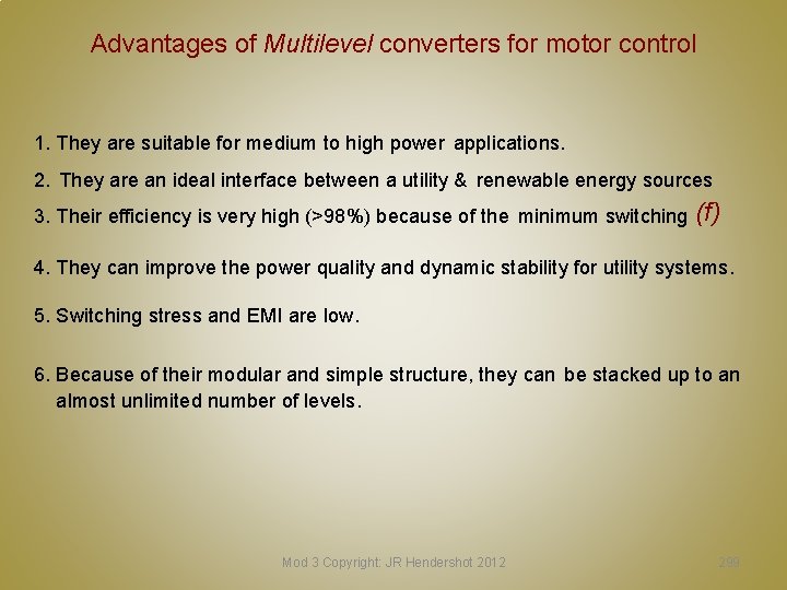 Advantages of Multilevel converters for motor control 1. They are suitable for medium to