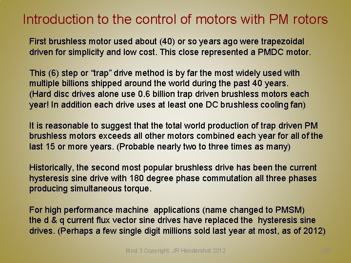Introduction to the control of motors with PM rotors First brushless motor used about