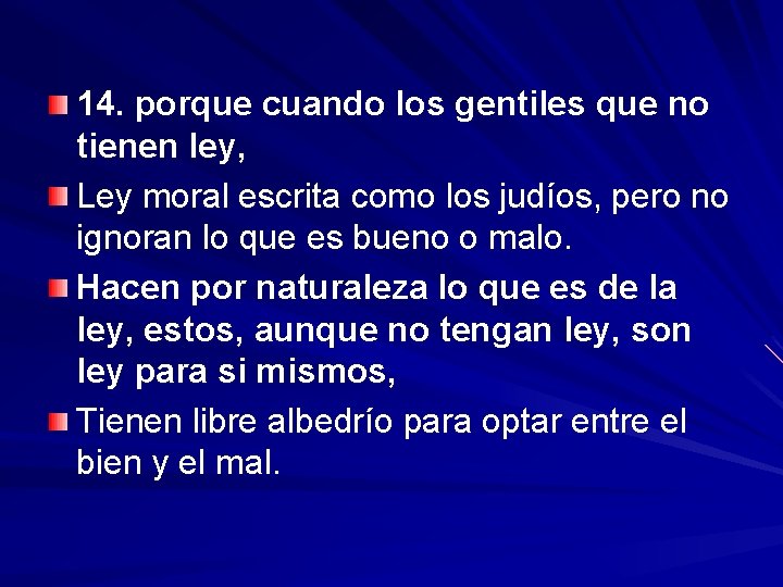 14. porque cuando los gentiles que no tienen ley, Ley moral escrita como los