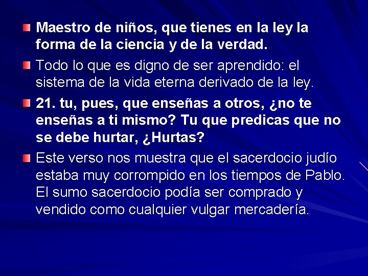 Maestro de niños, que tienes en la ley la forma de la ciencia y