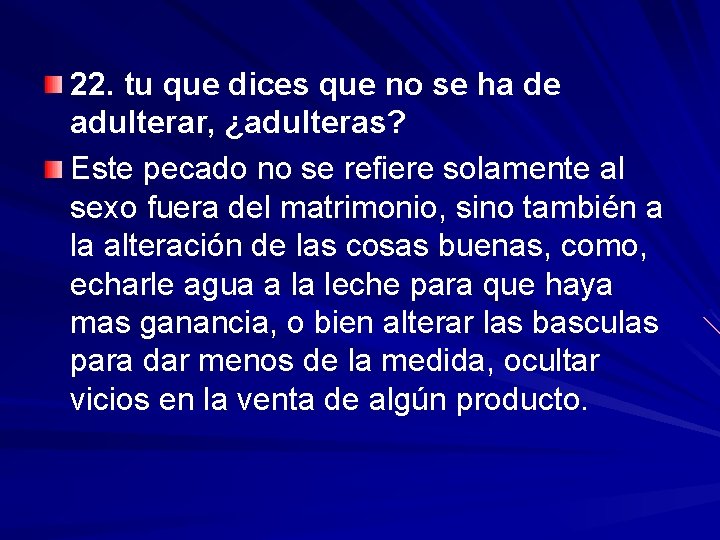 22. tu que dices que no se ha de adulterar, ¿adulteras? Este pecado no