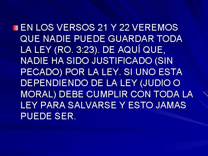 EN LOS VERSOS 21 Y 22 VEREMOS QUE NADIE PUEDE GUARDAR TODA LA LEY