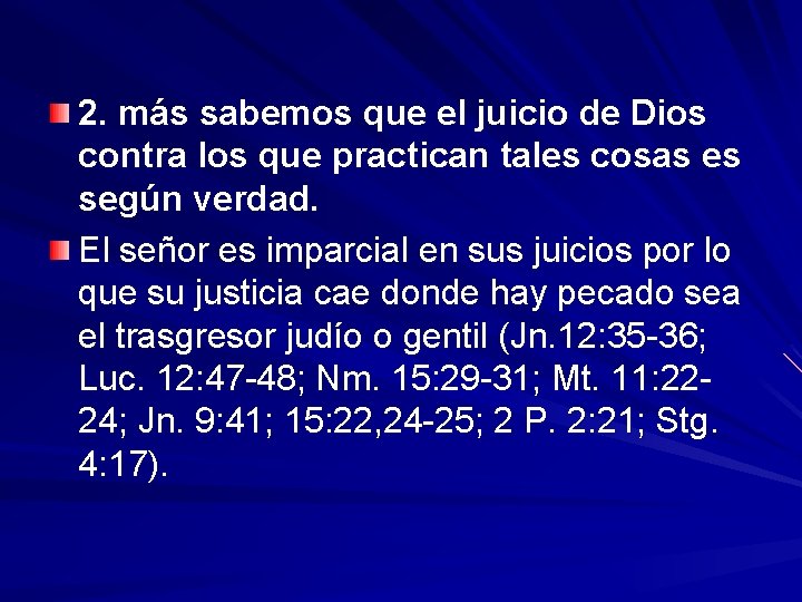 2. más sabemos que el juicio de Dios contra los que practican tales cosas